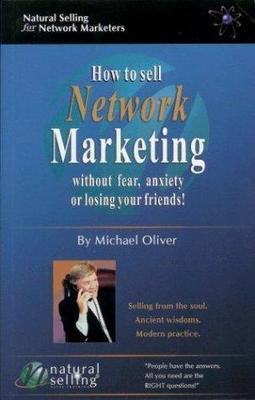 How to Sell Network Marketing Without - 9780971588905, Michael Oliver, paperback