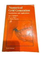 NUMERICAL GRID GENERATION: FOUNDATIONS AND APPLICATIONS By Joe F Thompson