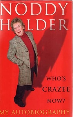 Noddy Holder: Who's Crazee Now? My Autobiography by Holder, Noddy 0091870755 The