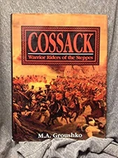 Cossack! : Warrior Riders of the Steppes Hardcover M. A. Groushko