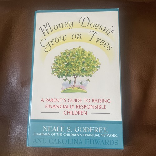 Money Doesn't Grow on Trees : A Parent's Guide to Raising Financially...