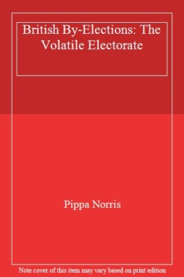 British By-Elections: The Volatile Electorate                                  