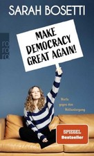 Sarah Bosetti / Make Democracy Great Again! /...