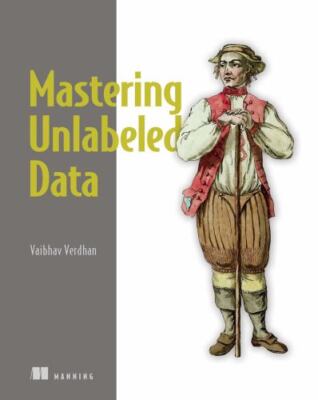 Data Without Labels: Practical Unsupervised Machine Learning by Verdhan, Vaibhav