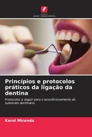 Karol Miranda | PrincíPios E Protocolos PráTicos Da LigaçãO Da Dentina | Buch