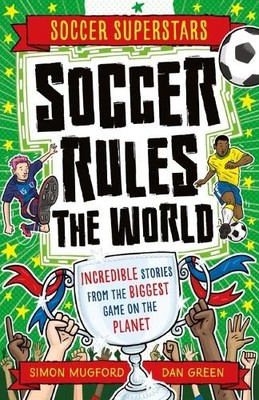 Simon Mugford Dan Green Soccer Rules the World (Taschenbuch) Soccer Superstars
