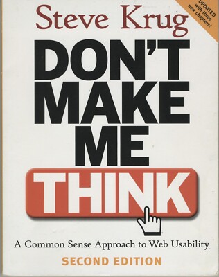 Don't Make Me Think: A Common Sense Approach to Web Usability, 2nd  Edition