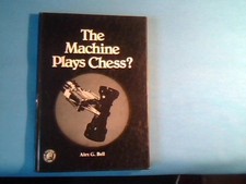 BOOK The Machine Plays Chess Alex G. Bell 1978