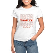 CafePress Thank You Have A Nice Day T Shirt Women's T-Shirt 1377527914