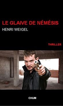 Le glaive de Némésis von Weigel, Henri | Buch | Zustand gut