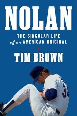 Nolan: The Singular Life of an American Original by Tim Brown Hardcover Book
