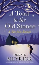 A Toast to the Old Stones: A Tale from Kinloch by Denzil Meyrick Book The Cheap
