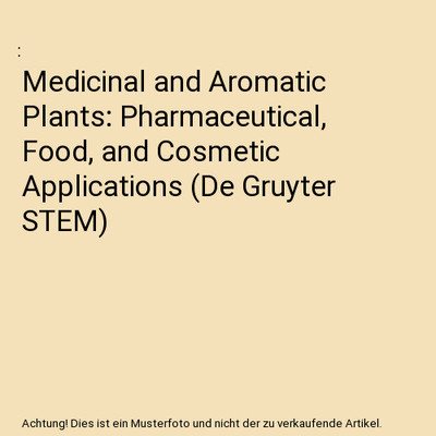Medicinal and Aromatic Plants: Pharmaceutical, Food, and Cosmetic Applications 