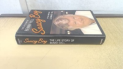Saucy Boy: The Revealing Life Story of Benny Hill by Hill, Leonard 0246134275