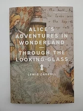 Alice's Adventures in Wonderland and Through the Looking-Glass by Lewis Carroll