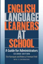English Language Learners at School: A Guide for Administrators by Else Hamayan