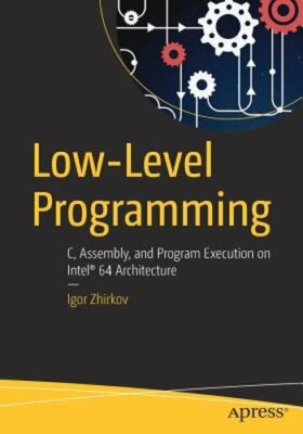 Low-Level Programming: C, Assembly, and Program Execution on Intel(r) 64: New