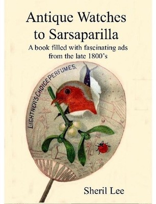 Antique Watches to Sarsaparilla - A book filled with fascinating ads from the la