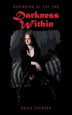 Darkness Within: Beginning of the End by Shiva Eversor (English) Paperback Book