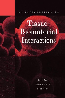 An Introduction to Tissue-Biomaterial Interactions - hardcover Dee, Kay C.|P...