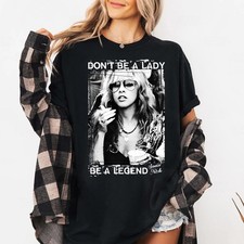 Vintage Stevie Nicks TShirt, Don't Be A Lady Be A Legend Crewneck
