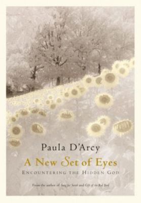 A New Set of Eyes Encountering the Hidden God by D'Arcy, Paula
