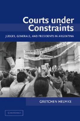 Courts under Constraints Judges, Generals, and Presidents in Argentina Helmke