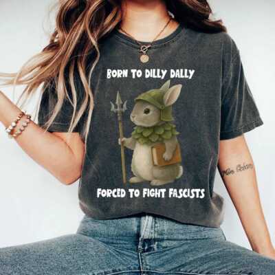Vintage Born to Dilly Dally Forced to Fight Fascists Shirt, Protect shirt, Shirt