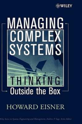 Managing Complex Systems: Thinking Outside the Box by Howard Eisner: Used