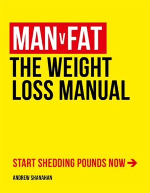 Man V Fat: the Weight-Loss Manual Paperback Andrew Shanahan