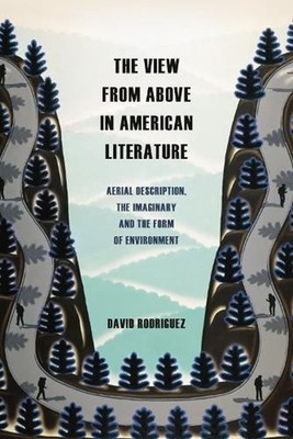 The View from Above in American Literature: Aerial Description, the Imaginary an