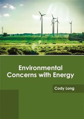 Environmental Concerns With Energy, Hardcover by Long, Cody (EDT), Brand New,...