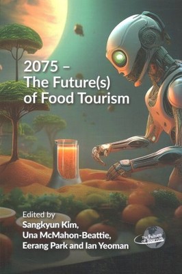 2075   the Futures of Food Tourism, Paperback by Kim, Sangkyun (EDT); McMahon...