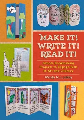 Make It! Write It! Read It! : Simplmaking Projects to Engage Kids in Art and ...