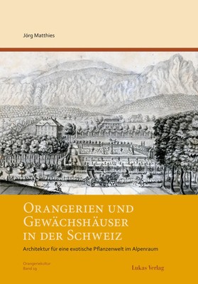 Orangerien und Gewächshäuser in der Schweiz | Jörg Matthies | Buch | 325 S.