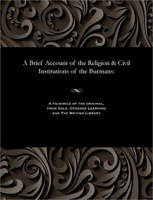 A Brief Account of the Religion & Civil Institutions of the Burmans (Paperback o