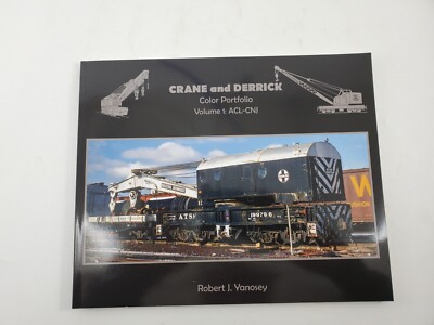 Crane and Derrick Color Portfolio, Vol. 1, ACL to CNJ by Robert J. Yanosey
