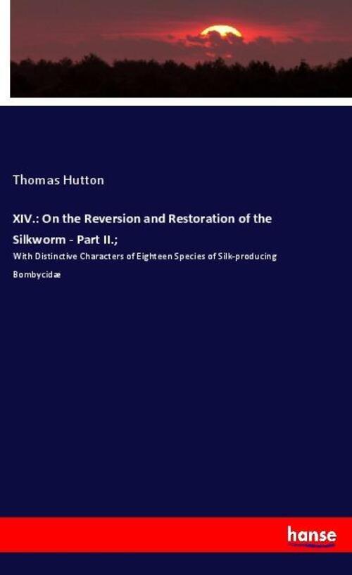 Thumbnail - Thomas Hutton | Xiv.: On The Reversion And Restoration Of The Silkworm