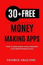 30+ Free Money-Making Apps: How To Earn Money While Pressing Your Smartphone In