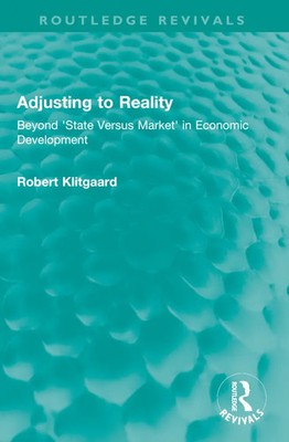 Adjusting to Reality | Beyond 'State Versus Market' in Economic Development
