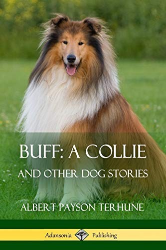 Buff; A Collie: And Other Dog Stories, Terhune, Payson 9781387890132 New<-
