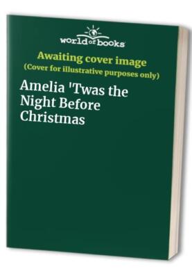 Amelia Twas the Night Before C - Hardcover - GOOD