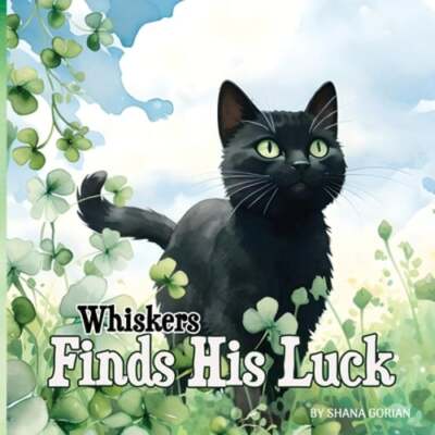Whiskers Finds His Luck: A St. Patrick's Day story by Shana Gorian: New
