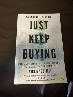 Just Keep Buying : Proven Ways to Save Money and Build Your Wealth by Nick...