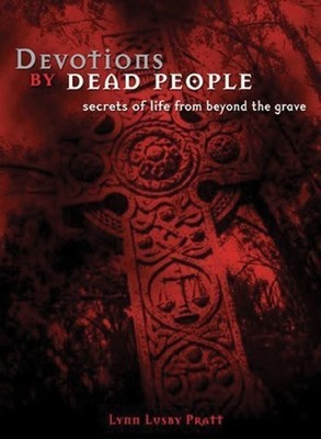 Devotions by Dead People: Secrets o..., Pratt, Lynn Lus