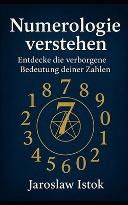 Numerologie verstehen: Entdecke die verborgene Bedeutung deiner Zahlen by Jarosl