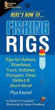HERE'S HOW TO: FISHING RIGS By Robert Campbell & Jesse Sandberg
