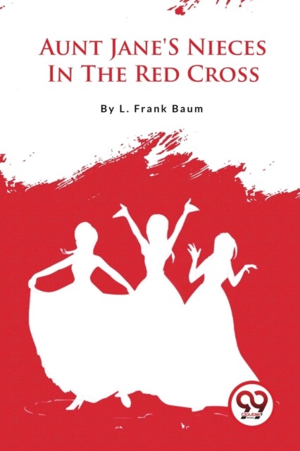 Aunt Jane's Nieces in the Red Cross by L. Frank Baum (Paperback Book)