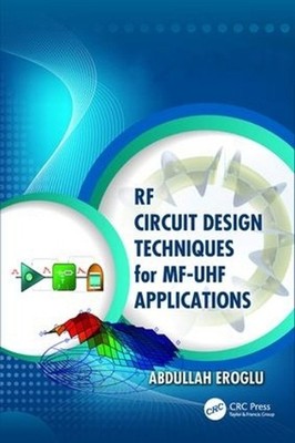 RF Circuit Design Techniques for MF-UHF Applications by Abdullah Eroglu (English