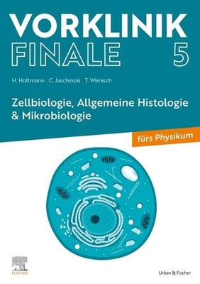 Vorklinik Finale 5 Zellbiologie, Allgemeine Histologie & Mikrobiologie Holtmann,